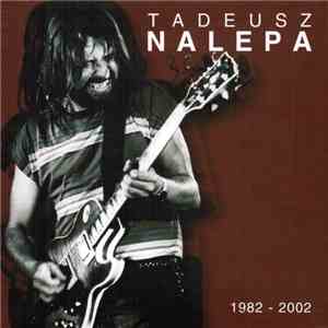 Tadeusz Nalepa - 1982 - 2002 album