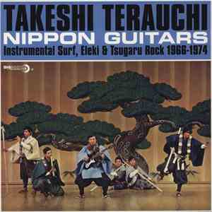 Takeshi Terauchi - Nippon Guitars (Instrumental Surf, Eleki & Tsugaru Rock 1966-1974) album