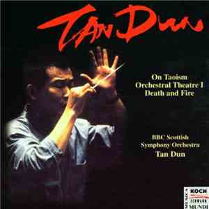 Tan Dun, BBC Scottish Symphony Orchestra - On Taoism, Orchestral Theatre I, Death and Fire album