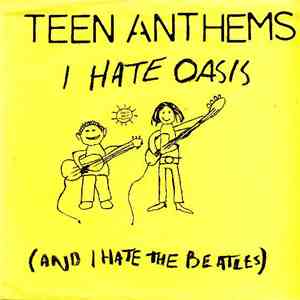 Teen Anthems - I Hate Oasis album