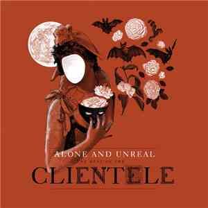 The Clientele - Alone And Unreal- The Best Of The Clientele album