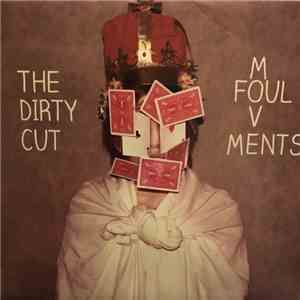 The Dirty Cut - Foul Movements album