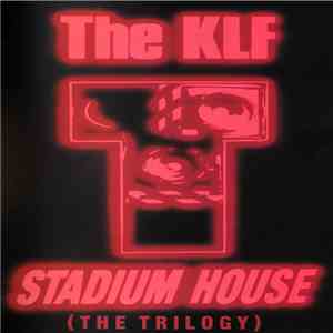 The KLF - Stadium House (The Trilogy) album
