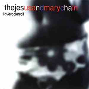 TheJesusAndMaryChain - ILoveRockNRoll album