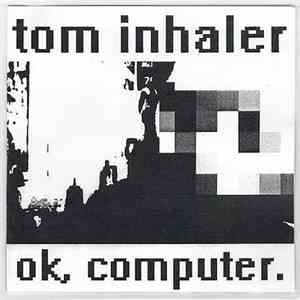Tom Inhaler - OK, Computer album