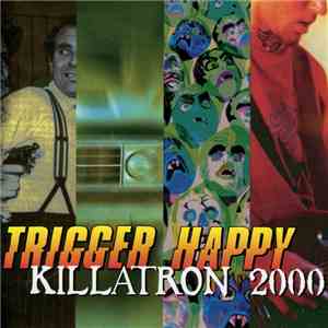 Trigger Happy  - Killatron 2000 album