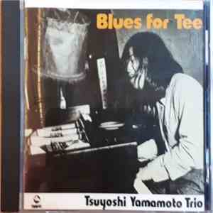 Tsuyoshi Yamamoto Trio - Blues For Tee album