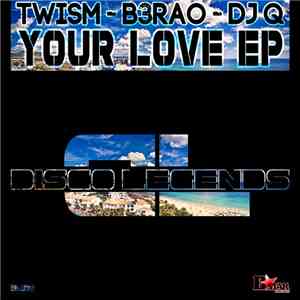 Twism & B3RAO & DJ Q - Your Love EP album