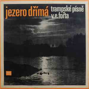 V. E. Fořt - Jezero Dřímá (Trampské Písně V. E. Fořta) album