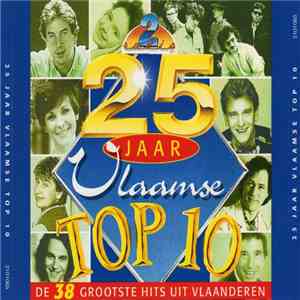 Various - 25 Jaar Vlaamse Top 10 - De 38 Grootste Hits Uit Vlaanderen album