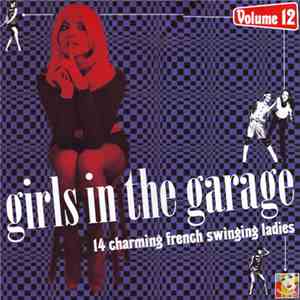 Various - Girls In The Garage Volume 12 (14 Charming French Swinging Ladies) album