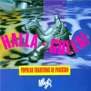 Various - Halla-Gulla! Popular Traditions Of Pakistan album