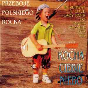 Various - Przeboje Polskiego Rocka - Kocha Ciebie Niebo album