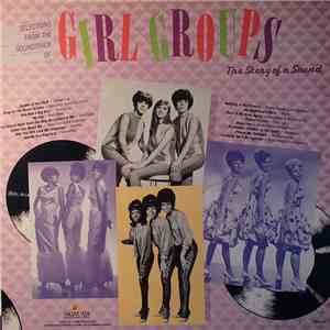 Various - Selections From The Soundtrack Of Girl Groups: The Story Of A Sound album