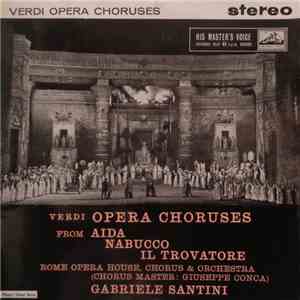 Verdi - Rome Opera House, Chorus & Orchestra, Giuseppe Conca, Gabriele Santini  - Opera Choruses album
