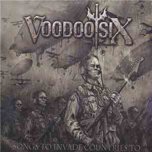 Voodoo Six - Songs To Invade Countries To album