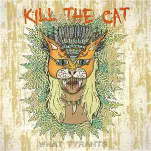 What Tyrants - Kill The Cat album