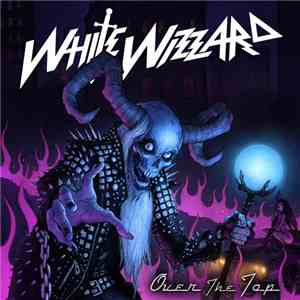 White Wizzard - Over The Top album