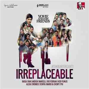 Yovie and His Friends, Yovie Widianto - Yovie And His Friends - Irreplaceable #TakkanTerganti album