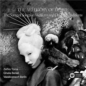 Zefiro Torna, Ghalia Benali, Vocalconsort Berlin - The Allegory Of Desire. The Song Of Songs In Western And Oriental Traditions album