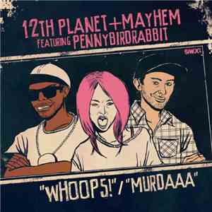 12th Planet + Mayhem  Featuring Pennybirdrabbit - Whoops / Murdaaa album