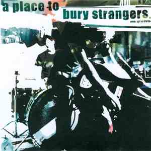 A Place To Bury Strangers - Never Going Down album