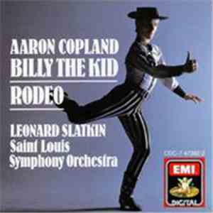 Aaron Copland / Leonard Slatkin, Saint Louis Symphony Orchestra - Billy The Kid - Rodeo album