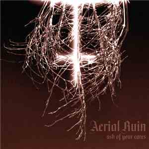 Aerial Ruin - Ash Of Your Cares album