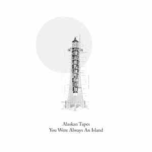 Alaskan Tapes - You Were Always An Island album