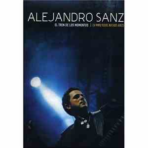 Alejandro Sanz - El Tren De Los Momentos | En Vivo Desde Buenos Aires album