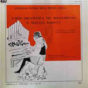 Alessandro Esposito, Girolamo Cavazzoni, Andrea Gabrieli, Luzzasco Luzzaschi, Giovanni Gabrieli, Girolamo Frescobaldi, Domenico Zipoli - L'Arte Organistica Nel Rinascimento E Nell'Età Barocca. (Antologia Sonora Della Musica Italiana - 7, Dal Canto Ambrosi album