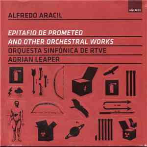Alfredo Aracil, Orquesta Sinfónica de RTVE, Adrian Leaper - Epitafio De Promoteo And Other Orchestral Works album