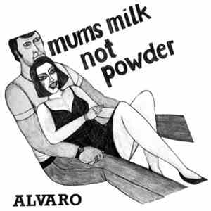 Alvaro - Mums Milk Not Powder album
