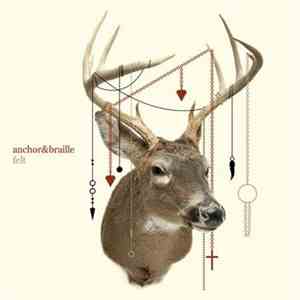 Anchor & Braille - Felt album