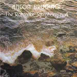 Anton Bruckner - The Symphony Orchestra of the Cluj-Napoca Philharmonic Conducted by Cristian Mandeal - The "Romantic" Symphony No. 4 = Simfonia Nr. 4 În Mi Bemol Major "Romantica" album