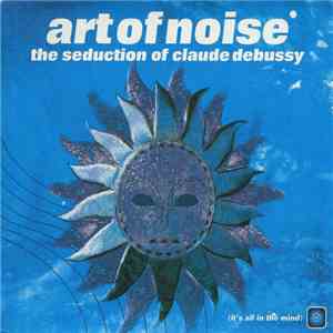 Art Of Noise - The Seduction Of Claude Debussy album