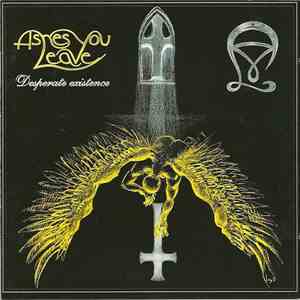 Ashes You Leave - Desperate Existence album