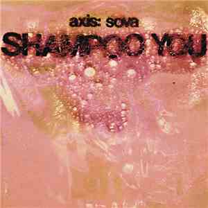 AXIS:SOVA - Shampoo You album