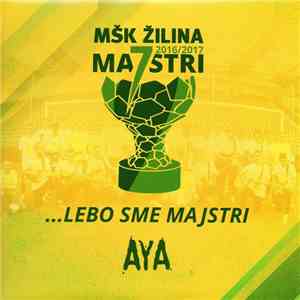 AYA  - MŠK Žilina 2016/2017 Majstri ...Lebo Sme Majstri album