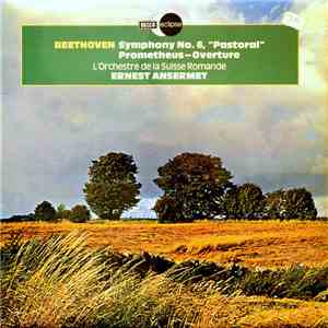 Beethoven, L'Orchestre De La Suisse Romande, Ernest Ansermet - Symphony No. 6 "Pastoral " / Prometheus - Overture album