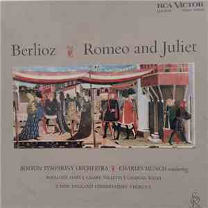 Berlioz, Boston Symphony Orchestra, Charles Munch Conducting, Rosalind Elias, Cesare Valletti, Giorgio Tozzi, New England Conservatory Chorus - Romeo And Juliet album
