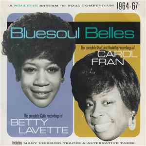 Betty Lavette & Carol Fran - Bluesoul Belles Vol. 1: The Complete Calla, Port, and Roulette Recordings album