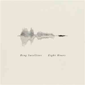 Bing Satellites - Eight Hours album