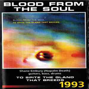 Blood From The Soul - To Spite The Gland That Breeds album