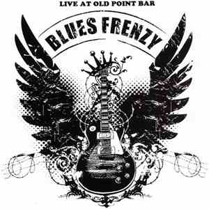 Blues Frenzy - Live At Old Point Bar album