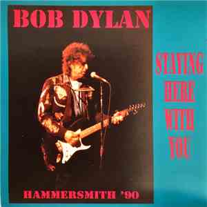 Bob Dylan - Staying Here With You - Hammersmith '90 album