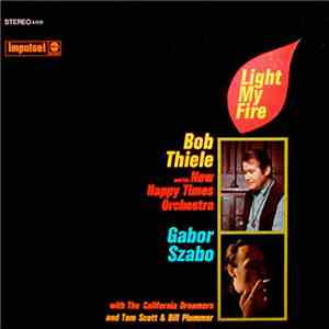 Bob Thiele And His New Happy Times Orchestra / Gabor Szabo With The California Dreamers And Tom Scott & Bill Plummer - Light My Fire album