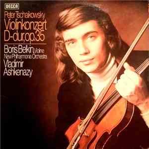 Boris Belkin, Peter Tschaikowsky, New Philharmonia Orchestra, Vladimir Ashkenazy - Konzert Für Violine Und Orchester D-Dur, Op.35 / Valse-Scherzo Für Violine Und Orchester, Op.34 album