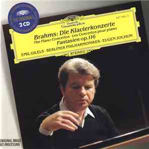 Brahms - Emil Gilels, Eugen Jochum, Berliner Philharmoniker - Die Klavierkonzerte / Fantasien Op. 116 album