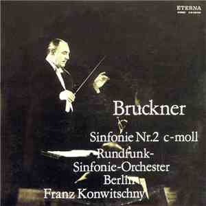 Bruckner - Rundfunk-Sinfonieorchester Berlin, Franz Konwitschny - Sinfonie Nr. 2 C-moll album